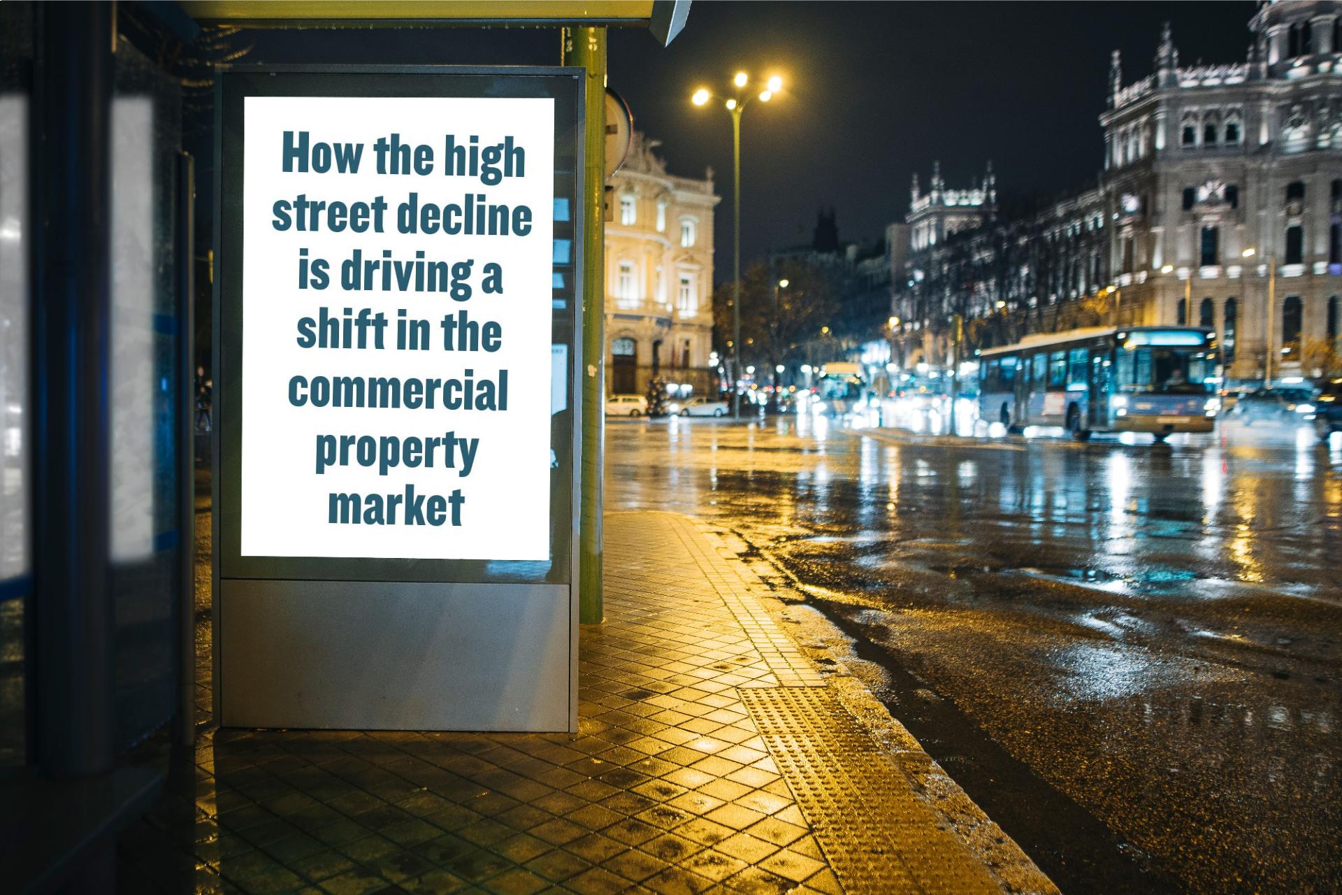 How the high street decline is driving a shift in the commercial property market